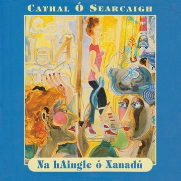portada Na Haingle Ó Xanadu: Danta Na Hóige 1970-1980 (in English)
