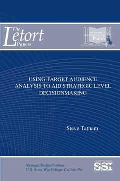 portada Using Target Audience Analysis To Aid Strategic Level Decisionmaking (en Inglés)