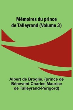 portada Mémoires du prince de Talleyrand (Volume 3) (en Inglés)