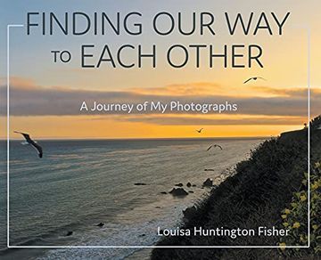 portada Finding our way to Each Other: A Journey of my Photographs 