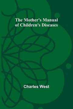 portada The Mother's Manual of Children's Diseases (en Inglés)