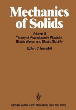 portada mechanics of solids: volume iii: theory of viscoelasticity, plasticity, elastic waves, and elastic stability