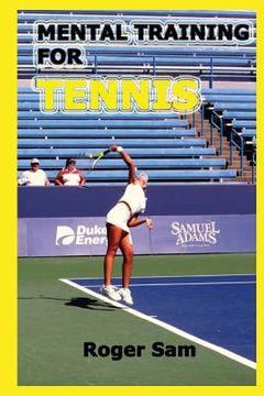 portada Mental Training For Tennis: Using Sports Psychology and Eastern Spiritual Practices As Tennis Training (en Inglés)