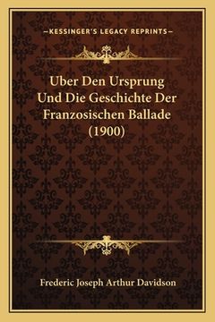 portada Uber Den Ursprung Und Die Geschichte Der Franzosischen Ballade (1900) (in German)