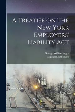 portada A Treatise on The New York Employers' Liability Act (en Inglés)