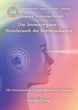 portada Sinnesorgane - Wunderwerk der Kommunikation: Band 10: Schriftenreihe Organ - Konflikt - Heilung mit Homöopathie, Naturheilkunde und Übungen (en Alemán)