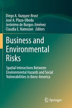 portada Business and Environmental Risks: Spatial Interactions Between Environmental Hazards and Social Vulnerabilities in Ibero-America (en Inglés)