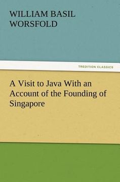 portada a visit to java with an account of the founding of singapore (in English)