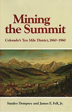 portada Mining the Summit: Colorado's ten Mile District, 1860-1960 (en Inglés)