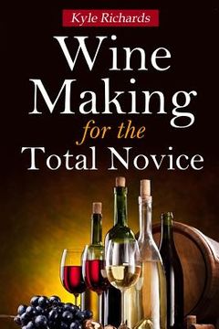 portada Wine Making for the Total Novice (en Inglés)