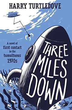 portada Three Miles Down: A Novel of First Contact in the Tumultuous 1970S 