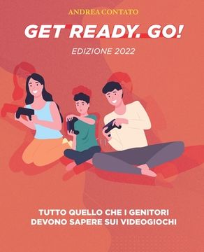 portada Get Ready. Go!: Tutto quello che i genitori devono sapere sui videogiochi (in Italian)