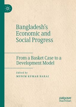 portada Bangladesh's Economic and Social Progress: From a Basket Case to a Development Model (en Inglés)