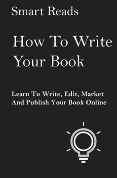 portada How To Write Your Book: Learn To Write, Edit, Market and Publish Your Book Online (en Inglés)