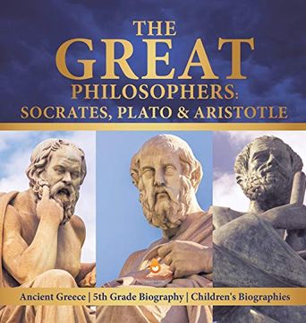 portada The Great Philosophers: Socrates, Plato & Aristotle | Ancient Greece | 5th Grade Biography | Children'S Biographies (en Inglés)
