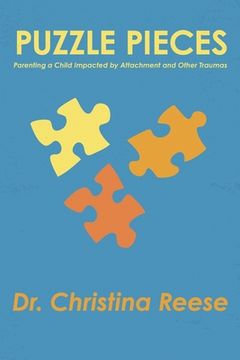 portada Puzzle Pieces: Parenting a Child Impacted by Attachment and Other Traumas (en Inglés)