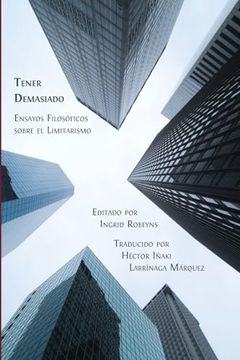 portada Tener Demasiado: Ensayos Filosóficos Sobre el Limitarismo (in Spanish)