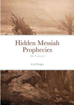 portada Hidden Messiah Prophecies: Old Testament (en Inglés)