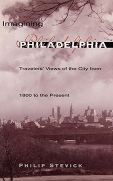 portada Imagining Philadelphia: Travelers' Views of the City From 1800 to the Present (en Inglés)
