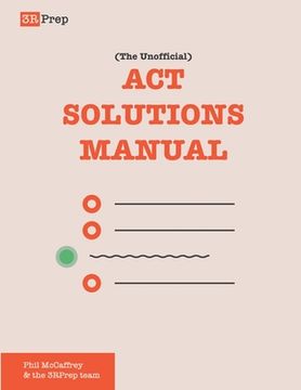 portada The Unofficial ACT Solutions Manual: Complete Solutions for Six Official ACT Practice Tests (in English)