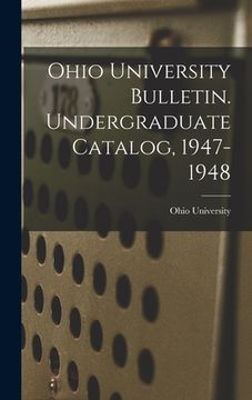 portada Ohio University Bulletin. Undergraduate Catalog, 1947-1948 (in English)