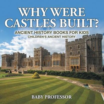 portada Why Were Castles Built? Ancient History Books for Kids Children's Ancient History (en Inglés)