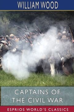 portada Captains of the Civil War (Esprios Classics): A Chronicle of the Blue and the Gray (en Inglés)