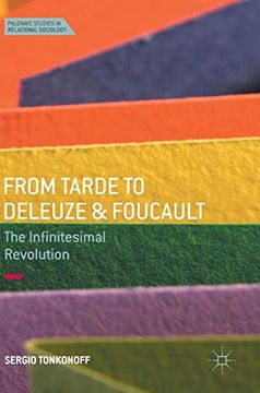 portada From Tarde to Deleuze and Foucault: The Infinitesimal Revolution (Palgrave Studies in Relational Sociology) 