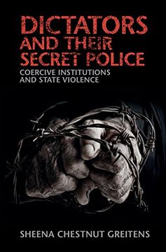 portada Dictators and their Secret Police: Coercive Institutions and State Violence (Cambridge Studies in Contentious Politics)