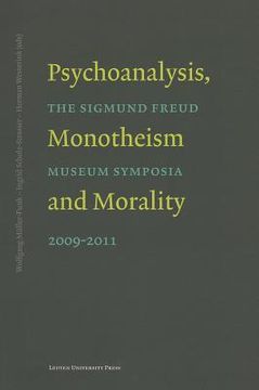 portada Psychoanalysis, Monotheism, and Morality: The Sigmund Freud Museum Symposia 2009-2011
