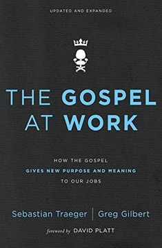 portada The Gospel at Work: How the Gospel Gives New Purpose and Meaning to Our Jobs (en Inglés)