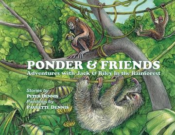 portada Ponder and Friends: Adventures with Jack & Riley in the Rainforest (en Inglés)