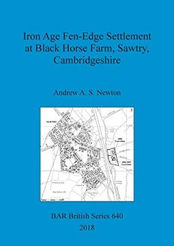 portada Iron age Fen-Edge Settlement at Black Horse Farm, Sawtry, Cambridgeshire (Bar British) (in English)