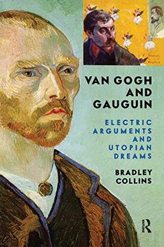 portada Van Gogh and Gauguin: Electric Arguments and Utopian Dreams (in English)