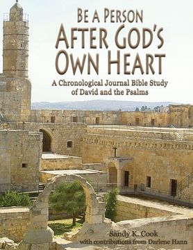 portada Be a Person After God's Own Heart: A Chronological Journal Bible Study of David and the Psalms (en Inglés)