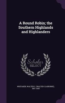 portada A Round Robin; the Southern Highlands and Highlanders (in English)