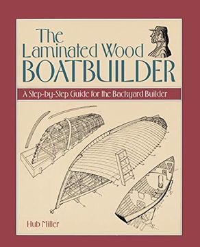 portada The Laminated Wood Boatbuilder: A Step-By-Step Guide for the Backyard Builder 