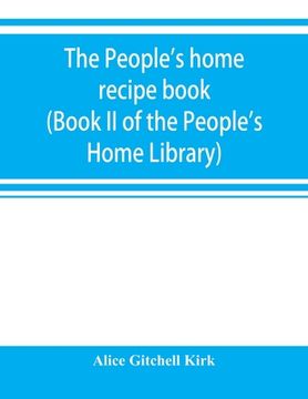 portada The people's home recipe book (Book II of the People's Home Library) (en Inglés)