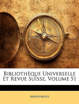 portada bibliothque universelle et revue suisse, volume 51
