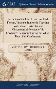 portada Memoirs of the Life of Laurence Earl Ferrers, Viscount Tamworth. Together With a More Particular and Circumstantial Account of his Lordship's Behaviour During the Whole Time of his Confinement (en Inglés)