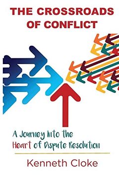 portada The Crossroads of Conflict: A Journey Into the Heart of Dispute Resolution (en Inglés)