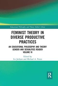 portada Feminist Theory in Diverse Productive Practices: An Educational Philosophy and Theory Gender and Sexualities Reader, Volume vi (Educational Philosophy and Theory: Editor’S Choice) 
