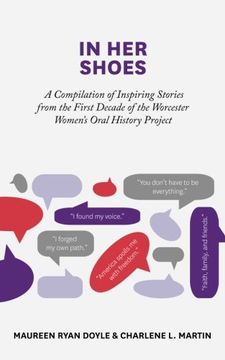 portada In Her Shoes: A Compilation of Inspiring Stories from the First Decade of the Worcester Women's Oral History Project