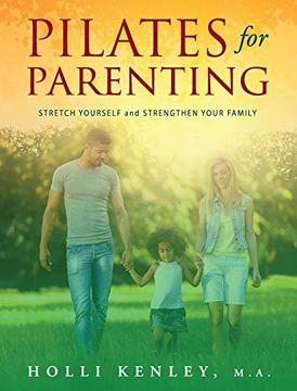 portada Pilates for Parenting: Stretch Yourself and Strengthen Your Family 