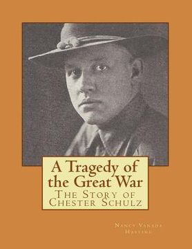 portada A Tragedy of the Great War: The Story of Chester Schulz - Color Version (en Inglés)