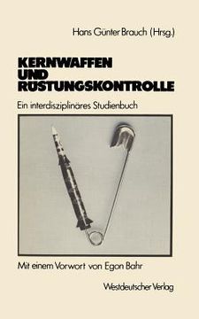 portada Kernwaffen Und Rüstungskontrolle: Ein Interdisziplinäres Studienbuch (en Alemán)
