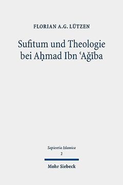 portada Sufitum Und Theologie Bei Ahmad Ibn 'Agiba: Eine Studie Zur Methode Des Religionsbegriffs (en Alemán)