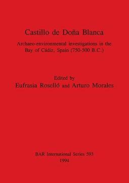portada Castillo de Doña Blanca: Archaeo-Environmental Investigations in the bay of Cádiz, Spain (750-500 B. Ca ) (593) (British Archaeological Reports International Series) (en Inglés)