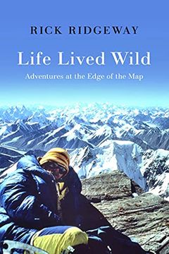 portada Life Lived Wild: Adventures at the Edge of the map (en Inglés)