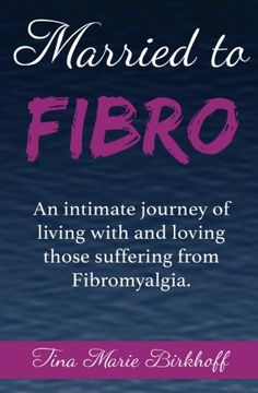 portada Married to Fibro: An Intimate Journey Living With and Loving Those With Fibromyalgia (en Inglés)